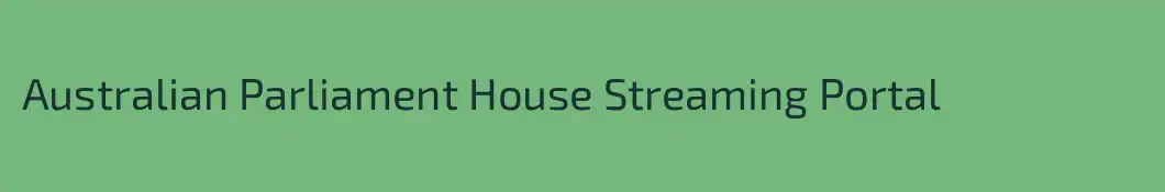 Australian Parliament House Streaming Portal